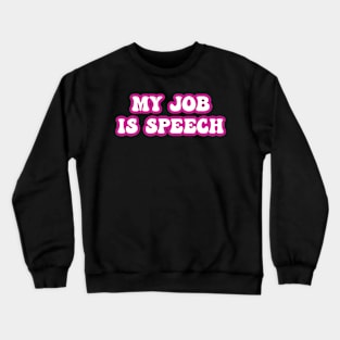 My Job Is Speech Retro Pink Style Speech Therapist Crewneck Sweatshirt